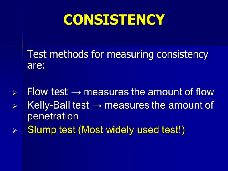 Test methods for measuring consistency are:  Flow test → measures the amount of